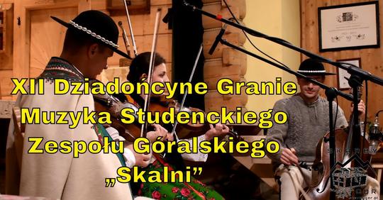 XII Dziadońcyne Granie - Muzyka Studenckiego Zespołu Góralskiego „Skalni” 2017