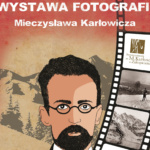 Wystawa Fotografii Mieczysława Karłowicza