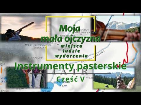 „Moja mała ojczyzna – miejsca, ludzie, wydarzenia - Instrumenty pasterskie”