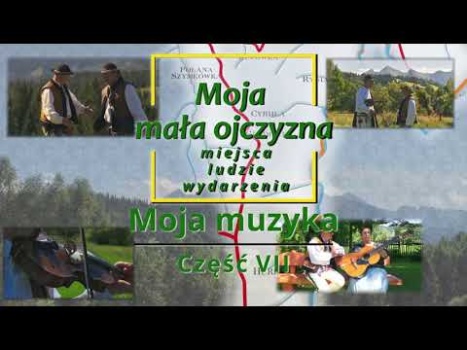 „Moja mała ojczyzna – miejsca, ludzie, wydarzenia - Moja muzyka”